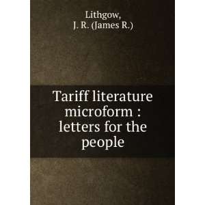   letters for the people: J. R. (James R.) Lithgow:  Books