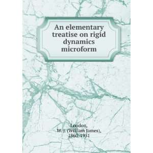   dynamics microform: W. J. (William James), 1860 1951 Loudon: Books
