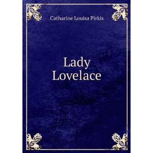  Lady Lovelace Catharine Louisa Pirkis Books