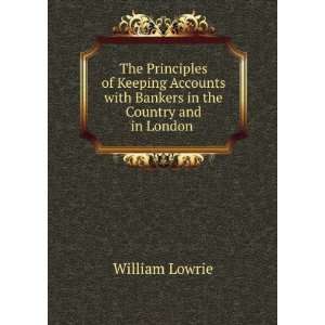   with Bankers in the Country and in London . William Lowrie Books