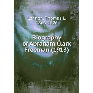 com Biography of Abraham Clark Freeman (1913) (9781275214699) Thomas 