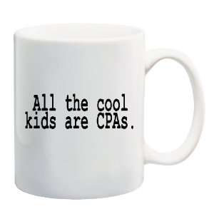  ALL THE COOL KIDS ARE CPAS. Mug Coffee Cup 11 oz 