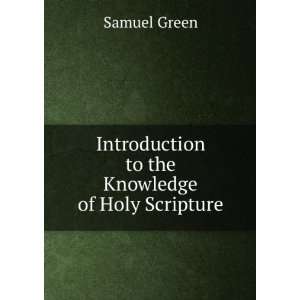   Introduction to the Knowledge of Holy Scripture Samuel Green Books