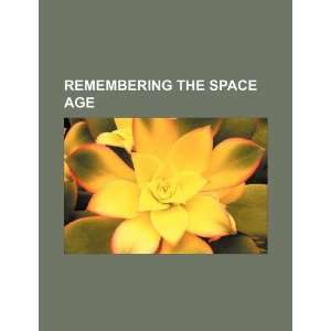  Remembering the space age (9781234105648) U.S. Government 