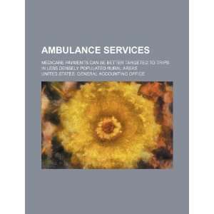Ambulance services Medicare payments can be better targeted to trips 