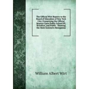 The Official Wirt Reports to the Board of Education of New York City 