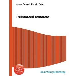  Reinforced concrete Ronald Cohn Jesse Russell Books