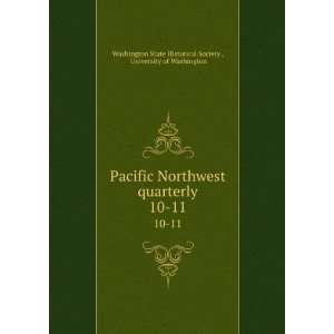  Pacific Northwest quarterly. 10 11: University of 