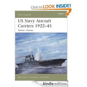 US Navy Aircraft Carriers 1922 45 (New Vanguard): Mark Stille, Tony 