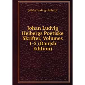   Skrifter, Volumes 1 2 (Danish Edition) Johan Ludvig Heiberg Books