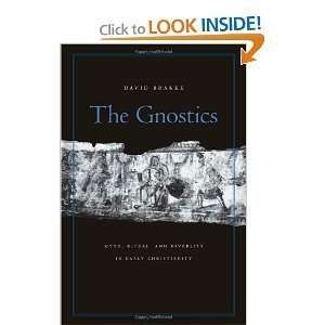  David BrakkesThe Gnostics Myth, Ritual, and Diversity in 