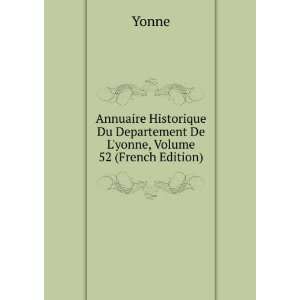   Du Departement De Lyonne, Volume 52 (French Edition) Yonne Books