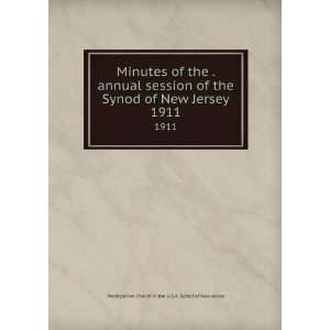 of the . annual session of the Synod of New Jersey. 1911 Presbyterian 
