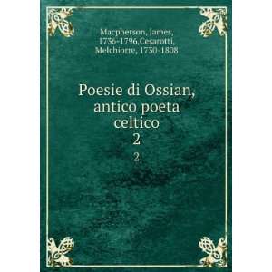   James, 1736 1796,Cesarotti, Melchiorre, 1730 1808 Macpherson: Books