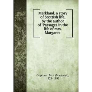   life of mrs. Margaret . Mrs. (Margaret), 1828 1897 Oliphant Books