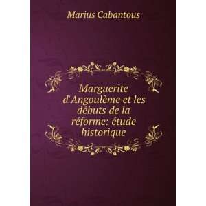   ©buts de la rÃ©forme Ã©tude historique Marius Cabantous Books