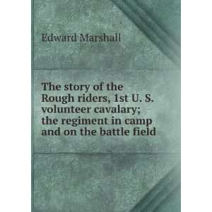   the regiment in camp and on the battle field Edward Marshall Books