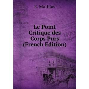   Le Point Critique des Corps Purs (French Edition) E. Mathias Books