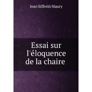    Essai sur lÃ©loquence de la chaire . Jean Siffrein Maury Books
