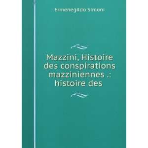  Mazzini, Histoire des conspirations mazziniennes 