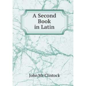  A Second Book in Latin: John McClintock: Books
