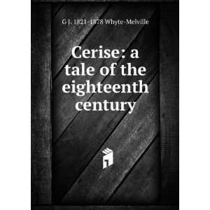   of the last century G J. 1821 1878 Whyte Melville  Books