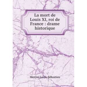   , roi de France  drame historique Mercier Louis SÃ©bastien Books