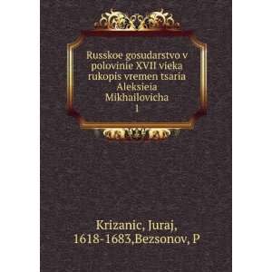   in Russian language) Juraj, 1618 1683,Bezsonov, P Krizanic Books