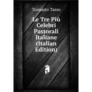   Celebri Pastorali Italiane (Italian Edition) Torquato Tasso Books