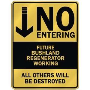   NO ENTERING FUTURE BUSHLAND REGENERATOR WORKING 