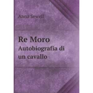   Moro. Autobiografia di un cavallo (9785874116248) Anna Sewell Books