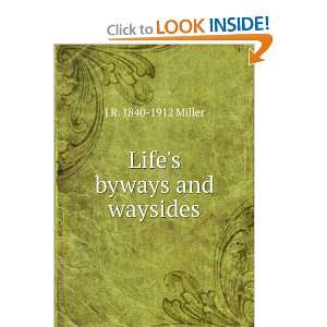  Lifes byways and waysides J R. 1840 1912 Miller Books