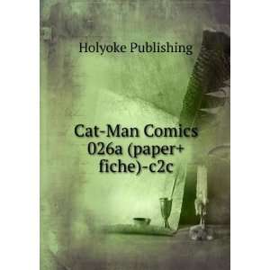  Cat Man Comics 026a (paper+fiche) c2c Holyoke Publishing Books