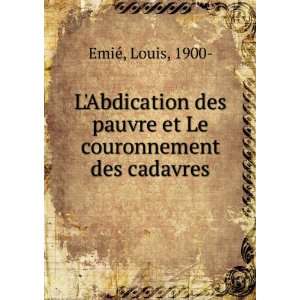   pauvre et Le couronnement des cadavres Louis, 1900  EmiÃ© Books