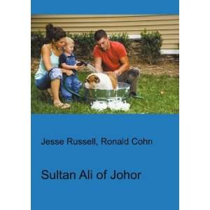  Sultan Ali of Johor: Ronald Cohn Jesse Russell: Books