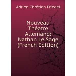    Nathan Le Sage (French Edition) Adrien ChrÃ©tien Friedel Books