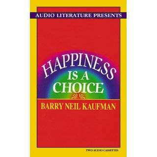 Happiness Is a Choice by Barry Neil Kaufman and Susan Clark ( Audio 