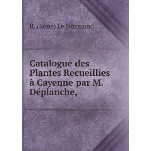   par M. DÃ©planche, . R. (RenÃ©) Le Normand  Books