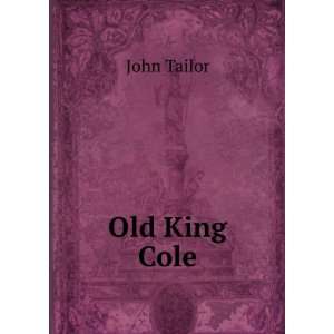  Old King Cole: John Tailor: Books