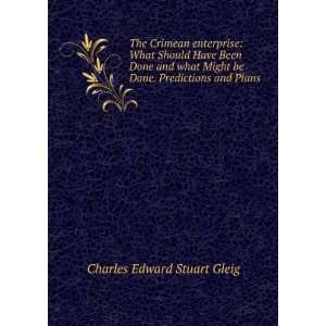   be Done. Predictions and Plans .: Charles Edward Stuart Gleig: Books