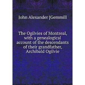   their grandfather, Archibald Ogilvie John Alexander [Gemmill Books