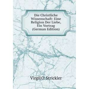   Der Liebe, Ein Vortrag (German Edition): Virgil O. Strickler: Books