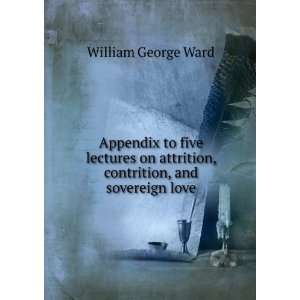   attrition, contrition, and sovereign love: William George Ward: Books