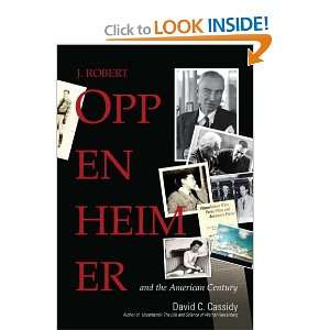   Robert Oppenheimer: And the American Century: David C. Cassidy: Books