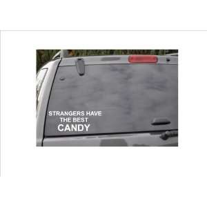  STRANGERS HAVE THE BEST CANDY  window decal Everything 