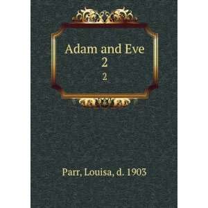  Adam and Eve. 2: Louisa, d. 1903 Parr: Books