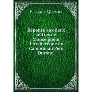   ArchevÃªque de Cambrai au PÃ¨re Quesnel Pasquier Quesnel Books