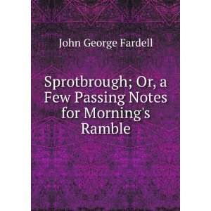   Few Passing Notes for Mornings Ramble: John George Fardell: Books