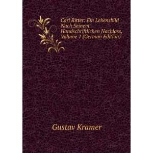  Carl Ritter: Ein Lebensbild Nach Seinem Handschriftlichen 