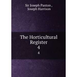   Horticultural Register. 4 Joseph Harrison Sir Joseph Paxton  Books